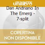 Dan Andriano In The Emerg - 7-split cd musicale di Dan Andriano In The Emerg
