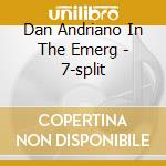 Dan Andriano In The Emerg - 7-split cd