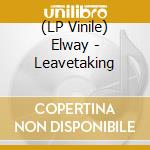 (LP Vinile) Elway - Leavetaking lp vinile di Elway