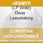 (LP Vinile) Elway - Leavetaking vinile