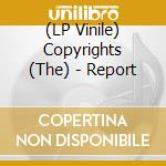 (LP Vinile) Copyrights (The) - Report lp vinile di Copyrights