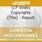 (LP Vinile) Copyrights (The) - Report vinile