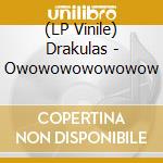 (LP Vinile) Drakulas - Owowowowowowow lp vinile di Drakulas