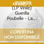 (LP Vinile) Guerilla Poubelle - La Nausee lp vinile di Guerilla Poubelle