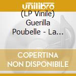 (LP Vinile) Guerilla Poubelle - La Nausee vinile