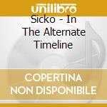 Sicko - In The Alternate Timeline cd