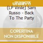 (LP Vinile) Sam Russo - Back To The Party lp vinile