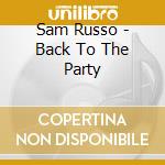 Sam Russo - Back To The Party cd musicale