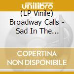 (LP Vinile) Broadway Calls - Sad In The City lp vinile