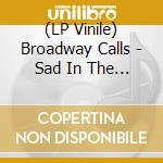 (LP Vinile) Broadway Calls - Sad In The City vinile