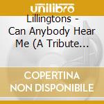 Lillingtons - Can Anybody Hear Me (A Tribute To Enemy You) cd musicale