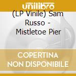 (LP Vinile) Sam Russo - Mistletoe Pier lp vinile