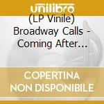 (LP Vinile) Broadway Calls - Coming After You! (7