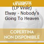 (LP Vinile) Elway - Nobody's Going To Heaven vinile