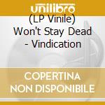 (LP Vinile) Won't Stay Dead - Vindication vinile
