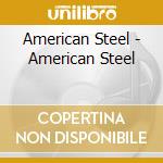 American Steel - American Steel cd