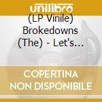 (LP Vinile) Brokedowns (The) - Let's Tip The Landlord vinile