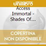 Access Immortal - Shades Of Reality cd
