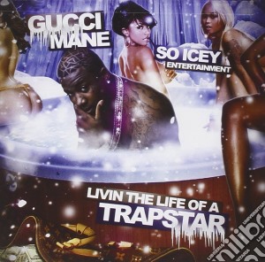 Gucci Mane - Living The Life Of A Trap Star cd musicale di Gucci Mane