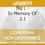 Big L - In Memory Of 2.1 cd musicale di Big L