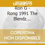 Ron G - Rong 1991 The Blendz /Vol.1-The Off cd