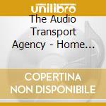 The Audio Transport Agency - Home Is Never The Home... cd