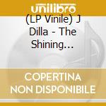 (LP Vinile) J Dilla - The Shining Instrumental (2 Lp) vinile
