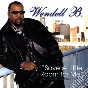 B. Wendell - Save A Little Room For Me (Im Coming Home For Christmas) cd musicale di B Wendell