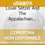 Louie Setzer And The Appalachian Mt. Boys - Welcome Back -Live cd