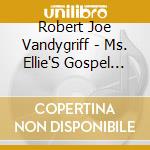 Robert Joe Vandygriff - Ms. Ellie'S Gospel Favorites cd
