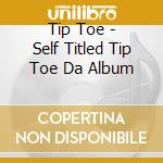 Tip Toe - Self Titled Tip Toe Da Album cd