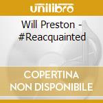 Will Preston - #Reacquainted cd musicale di Will Preston