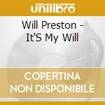 Will Preston - It'S My Will cd musicale di Will Preston