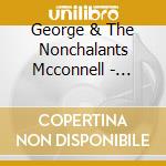 George & The Nonchalants Mcconnell - Cheers Sports Fans! cd