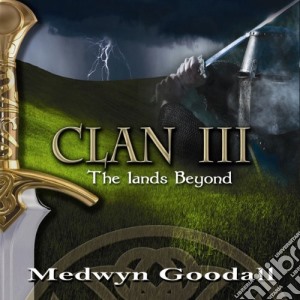 Medwyn Goodall - Clan III - The Lands Beyond cd musicale di Medwyn Goodall
