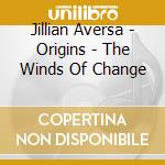 Jillian Aversa - Origins - The Winds Of Change cd