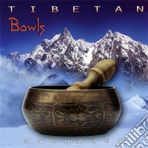 Wychazel - Tibetan Bowls cd musicale di WYCHAZEL