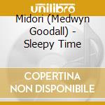 Midori (Medwyn Goodall) - Sleepy Time cd