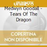 Medwyn Goodall - Tears Of The Dragon cd