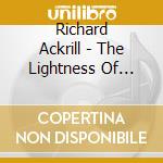 Richard Ackrill - The Lightness Of Being cd