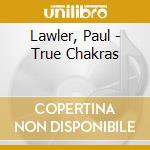 Lawler, Paul - True Chakras cd