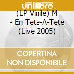 (LP Vinile) M - En Tete-A-Tete (Live 2005) vinile
