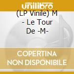 (LP Vinile) M - Le Tour De -M- vinile