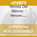 Heroes Del Silencio - Heroes: Silencio Y Rock & Roll (2 Cd) cd