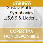 Gustav Mahler - Symphonies 1,5,6,9 & Lieder (5 Cd) cd musicale