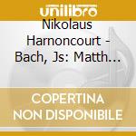 Nikolaus Harnoncourt - Bach, Js: Matth Us-Passion (3 Cd) cd