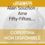 Alain Souchon - Ame Fifty-Fifties (Edition Limitee) cd