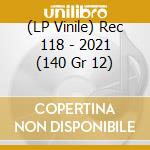 (LP Vinile) Rec 118 - 2021 (140 Gr 12) lp vinile