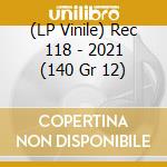 (LP Vinile) Rec 118 - 2021 (140 Gr 12) vinile