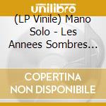 (LP Vinile) Mano Solo - Les Annees Sombres (2 Lp) vinile